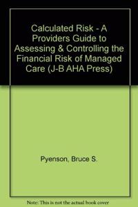 Calculated Risk: A Providers Guide To Assessing And Controlling The Financial Risk Of Managed