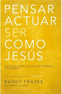 Pensar, Actuar, Ser Como Jesús