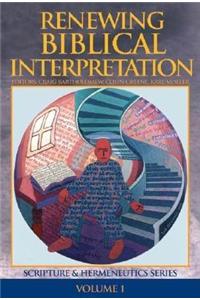 Renewing Biblical Interpretation (Scripture and Hermeneutics Series)