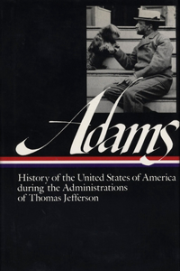 History of the United States of America During the Administrations of Thomas Jefferson