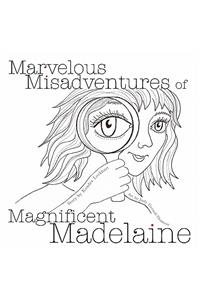 Marvelous Misadventures of Magnificent Madelaine