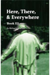 Here There and Everywhere Book III