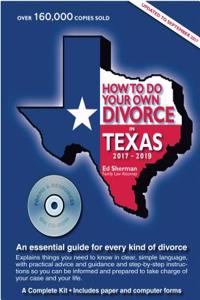 How to Do Your Own Divorce in Texas 2017 - 2019: An Essential Guide for Every Kind of Divorce
