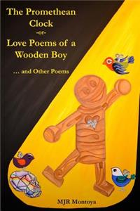 The Promethean Clock or Love Poems of a Wooden Boy