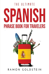 The Ultimate Spanish Phrase book for Travelers