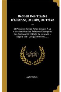 Recueil Des Traités D'alliance, De Paix, De Trêve ...