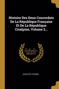 Histoire Des Deux Concordats De La République Française Et De La République Cisalpine, Volume 2...