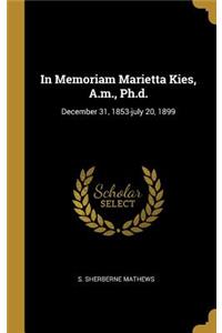 In Memoriam Marietta Kies, A.m., Ph.d.