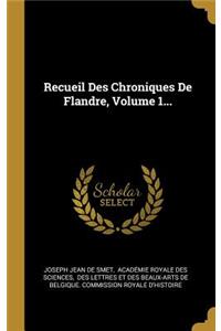 Recueil Des Chroniques De Flandre, Volume 1...