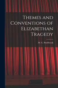 Themes and Conventions of Elizabethan Tragedy