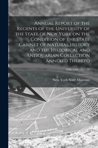Annual Report of the Regents of the University of the State of New York on the Condition of the State Cabinet of Natural History and the Historical and Antiquarian Collection Annexed Thereto; 10th-12th 1857-59