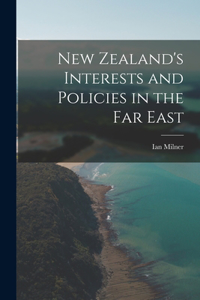 New Zealand's Interests and Policies in the Far East