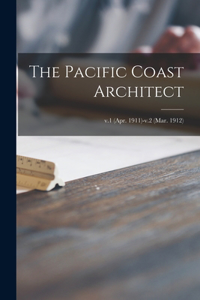 Pacific Coast Architect; v.1 (Apr. 1911)-v.2 (Mar. 1912)