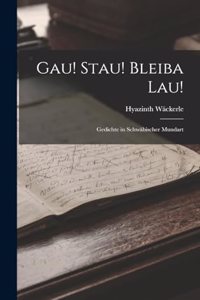 Gau! Stau! Bleiba Lau!