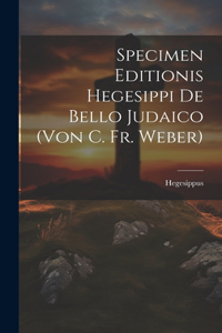 Specimen Editionis Hegesippi De Bello Judaico (von C. Fr. Weber)