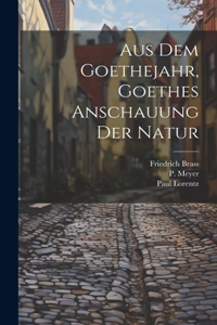 Aus dem Goethejahr, Goethes Anschauung der Natur