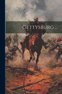 Gettysburg ..