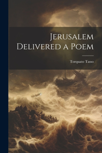 Jerusalem Delivered a Poem