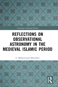 Reflections on Observational Astronomy in the Medieval Islamic Period