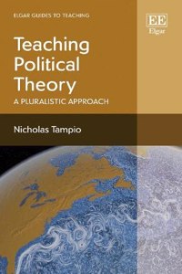 Teaching Political Theory: A Pluralistic Approach (Elgar Guides to Teaching)