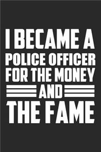 I Became A Police Officer For The Money And The Fame