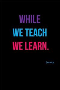 While We Teach We Learn