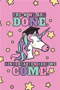 Pre-K We Are Done. Kindergarten Here We Come.