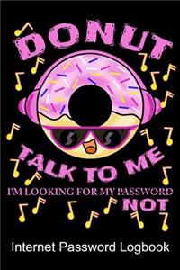 Donut Talk To Me I'm Looking For My Password Not Internet Password Logbook