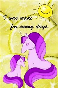 I Was Made For Sunny Days.
