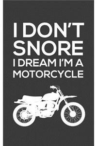 I Don't Snore I Dream I'm a Motorcycle