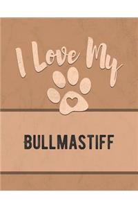 I Love My Bullmastiff