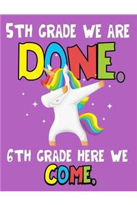 5th Grade We Are Done. 6th Grade Here We Come.