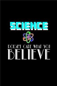 Science doesn't care what you believe: Notebook - Journal - Diary - 110 Lined pages