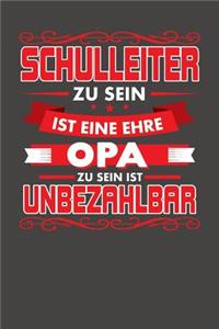 Schulleiter Zu Sein Ist Eine Ehre - Opa Zu Sein Ist Unbezahlbar