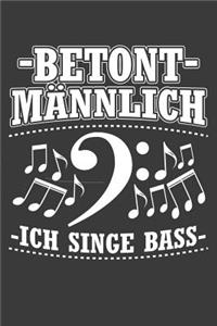 Betont männlich Ich singe Bass