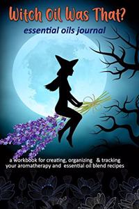 Witch Oil Was That? Essential Oils Journal