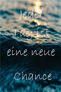 Jeder Tag ist eine neue Chance