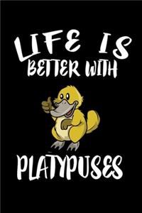 Life Is Better With Platypuses