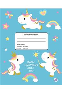 Baby Unicorns Rule Ok! Wide Ruled Composition Book