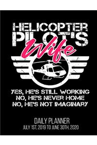 Helicopter Pilot's Wife Yes, He's Still Working No, He's Never Home No, He's Not Imaginary Daily Planner July 1st, 2019 To June 30th, 2020: Funny EMS Flight Medic Military Spouse Daily Planner