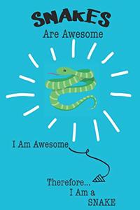 Snakes Are Awesome I Am Awesome Therefore I Am a Snake