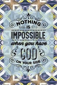 Nothing Is Impossible When You Have God on Your Side