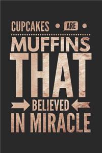 Cupcakes Are Muffins That Believed in Miracle