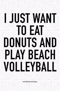 I Just Want to Eat Donuts and Play Beach Volleyball