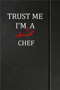 Trust Me I'm almost a Chef
