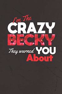 I'm The Crazy Becky They Warned You About