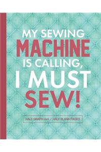 My Sewing Machine Is Calling I Must Sew