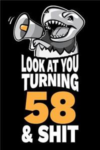 Look At You Turning 58 and Shit