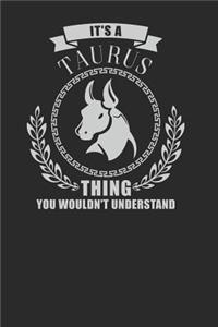 It's A Taurus Thing You Wouldn't Understand