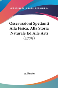 Osservazioni Spettanti Alla Fisica, Alla Storia Naturale Ed Alle Arti (1778)